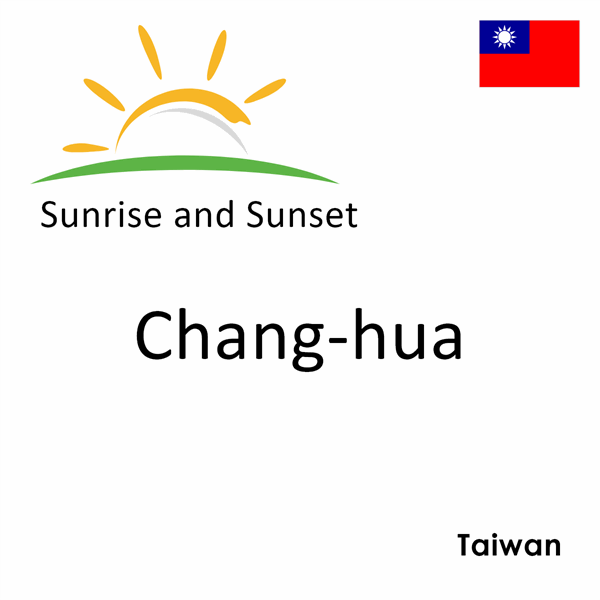 Sunrise and sunset times for Chang-hua, Taiwan