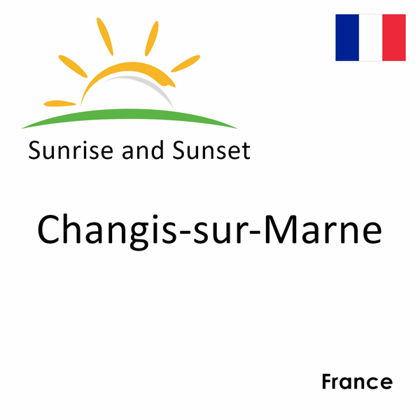 Sunrise and sunset times for Changis-sur-Marne, France