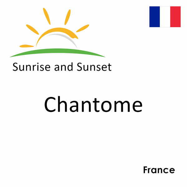 Sunrise and sunset times for Chantome, France