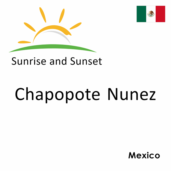 Sunrise and sunset times for Chapopote Nunez, Mexico