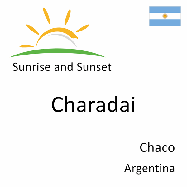 Sunrise and sunset times for Charadai, Chaco, Argentina