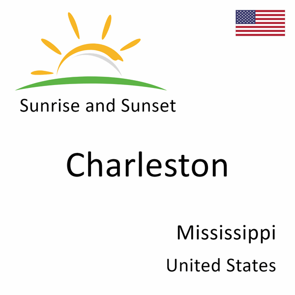 Sunrise and sunset times for Charleston, Mississippi, United States