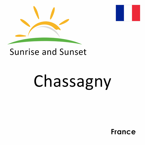 Sunrise and sunset times for Chassagny, France