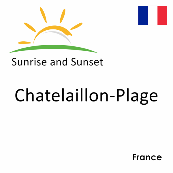 Sunrise and sunset times for Chatelaillon-Plage, France