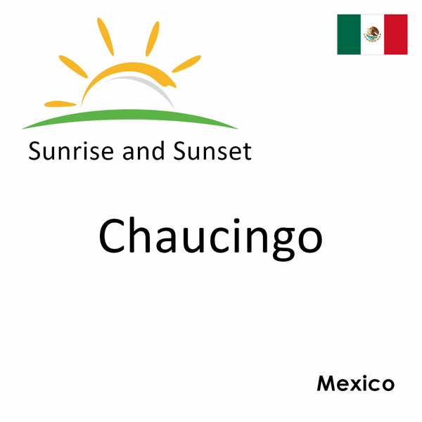 Sunrise and sunset times for Chaucingo, Mexico