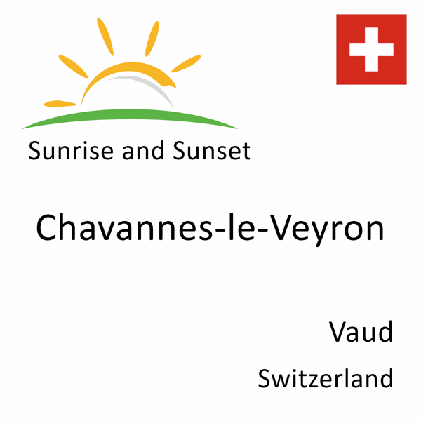 Sunrise and sunset times for Chavannes-le-Veyron, Vaud, Switzerland