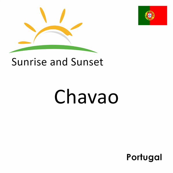 Sunrise and sunset times for Chavao, Portugal