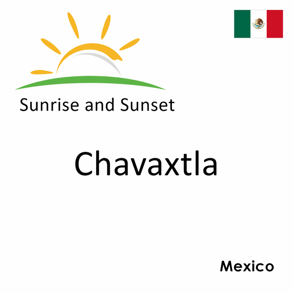 Sunrise and sunset times for Chavaxtla, Mexico