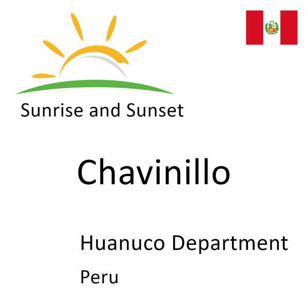 Sunrise and sunset times for Chavinillo, Huanuco Department, Peru