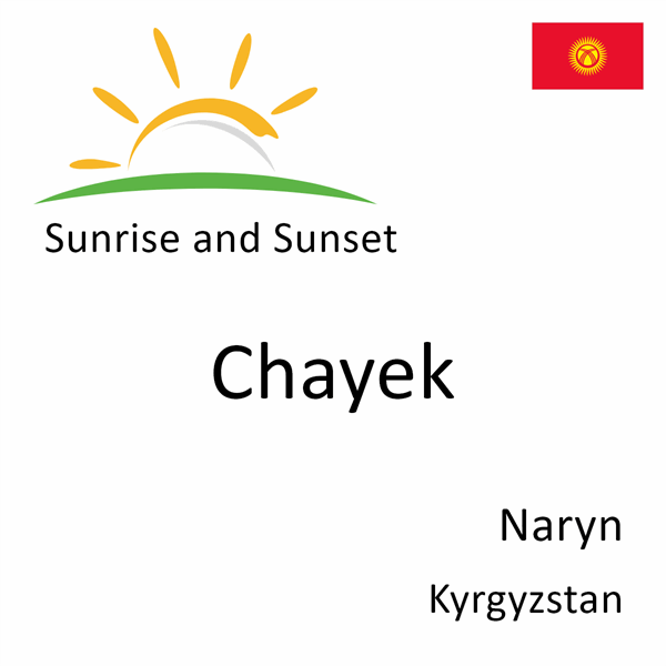 Sunrise and sunset times for Chayek, Naryn, Kyrgyzstan