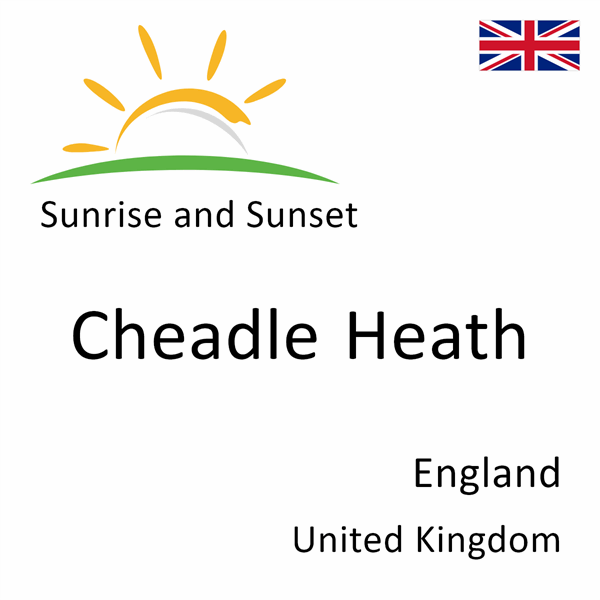 Sunrise and sunset times for Cheadle Heath, England, United Kingdom