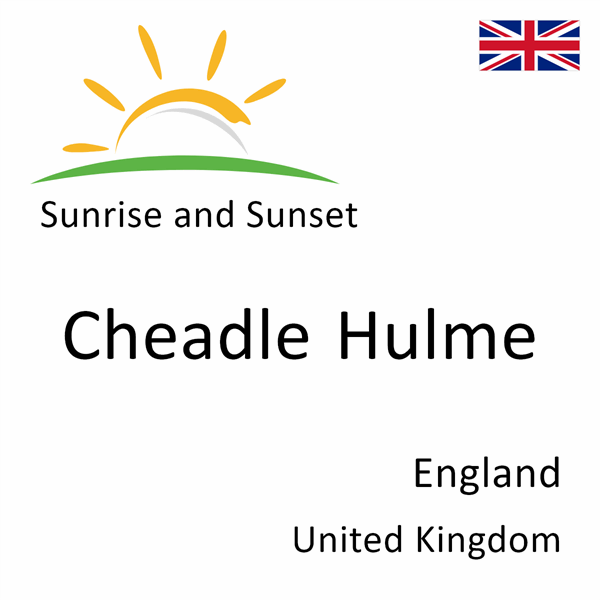 Sunrise and sunset times for Cheadle Hulme, England, United Kingdom