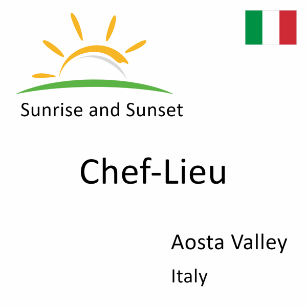 Sunrise and sunset times for Chef-Lieu, Aosta Valley, Italy