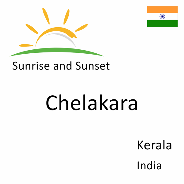 Sunrise and sunset times for Chelakara, Kerala, India