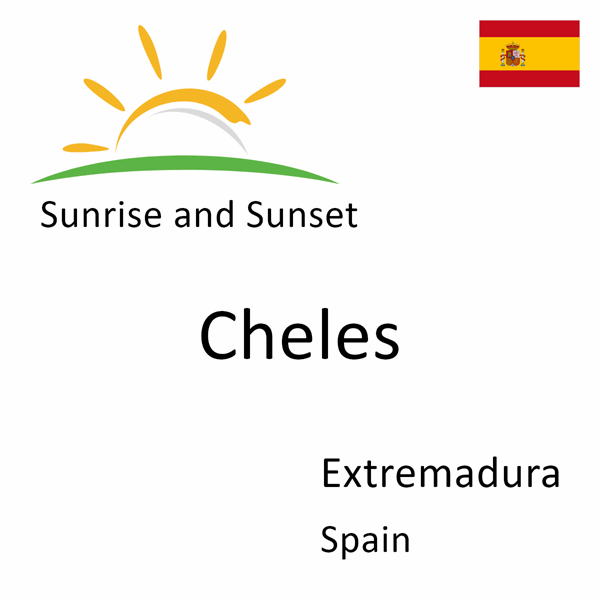 Sunrise and sunset times for Cheles, Extremadura, Spain