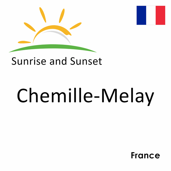 Sunrise and sunset times for Chemille-Melay, France