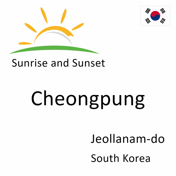 Sunrise and sunset times for Cheongpung, Jeollanam-do, South Korea