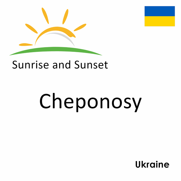 Sunrise and sunset times for Cheponosy, Ukraine