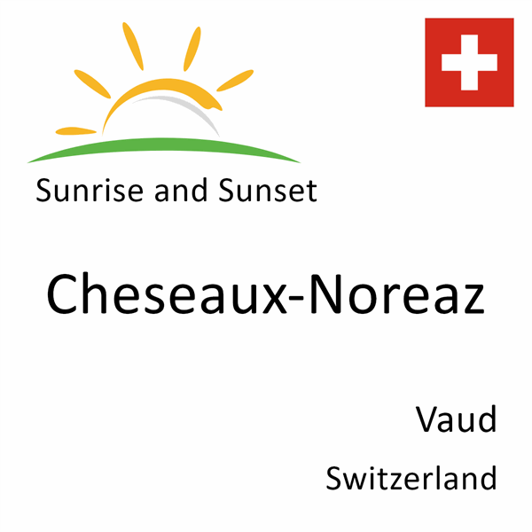 Sunrise and sunset times for Cheseaux-Noreaz, Vaud, Switzerland