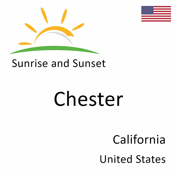 Sunrise and sunset times for Chester, California, United States