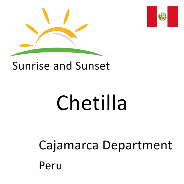 Sunrise and sunset times for Chetilla, Cajamarca Department, Peru