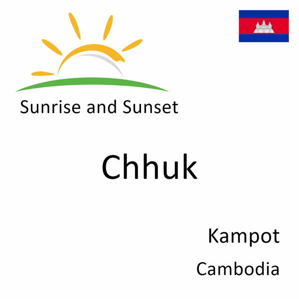 Sunrise and sunset times for Chhuk, Kampot, Cambodia