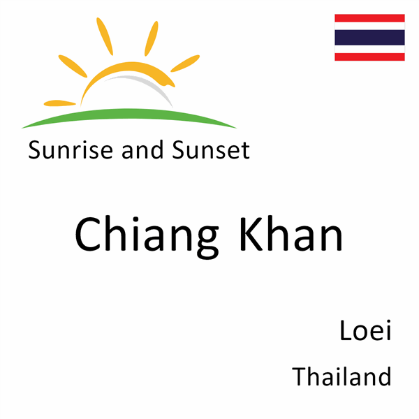 Sunrise and sunset times for Chiang Khan, Loei, Thailand