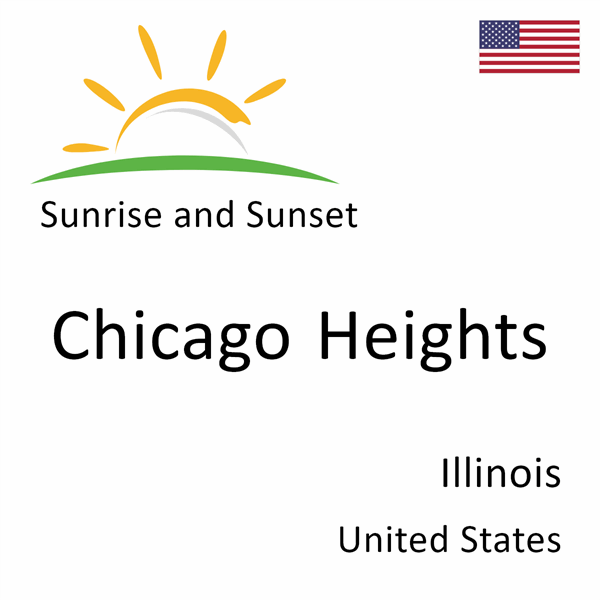 Sunrise and sunset times for Chicago Heights, Illinois, United States