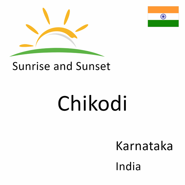 Sunrise and sunset times for Chikodi, Karnataka, India