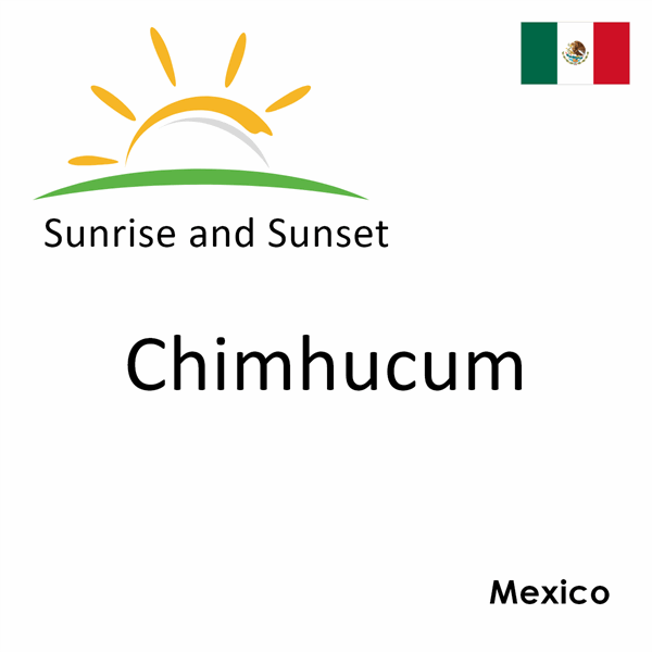 Sunrise and sunset times for Chimhucum, Mexico