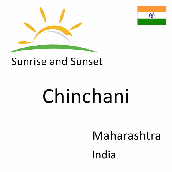 Sunrise and sunset times for Chinchani, Maharashtra, India