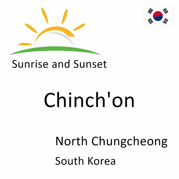 Sunrise and sunset times for Chinch'on, North Chungcheong, South Korea