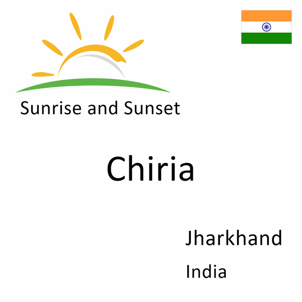 Sunrise and sunset times for Chiria, Jharkhand, India