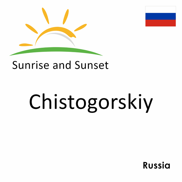 Sunrise and sunset times for Chistogorskiy, Russia