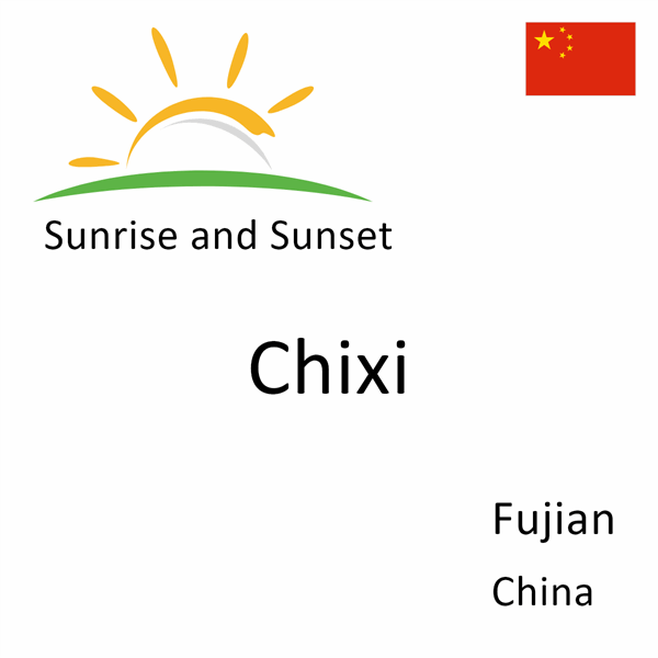 Sunrise and sunset times for Chixi, Fujian, China