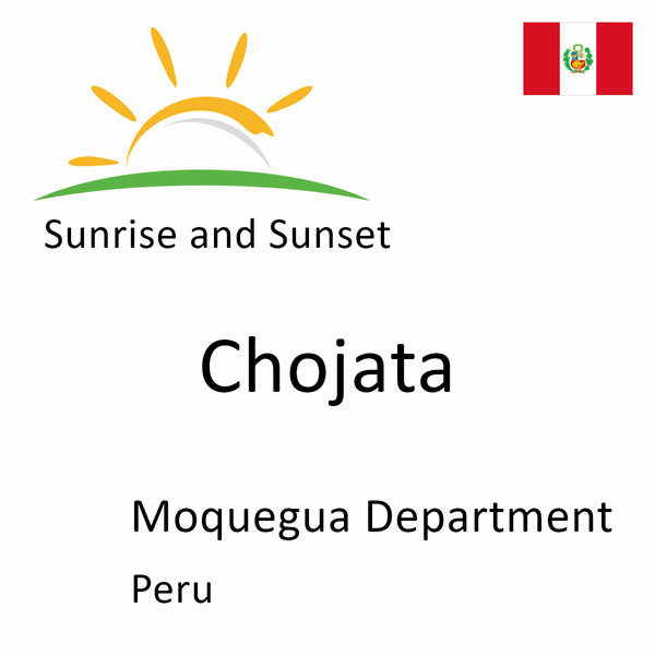 Sunrise and sunset times for Chojata, Moquegua Department, Peru