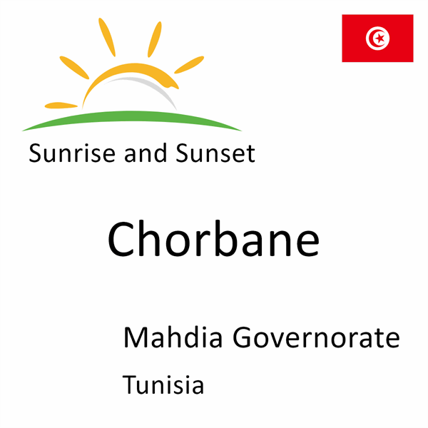 Sunrise and sunset times for Chorbane, Mahdia Governorate, Tunisia