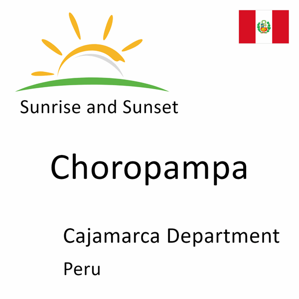 Sunrise and sunset times for Choropampa, Cajamarca Department, Peru