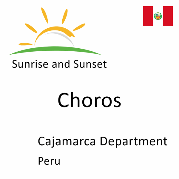 Sunrise and sunset times for Choros, Cajamarca Department, Peru