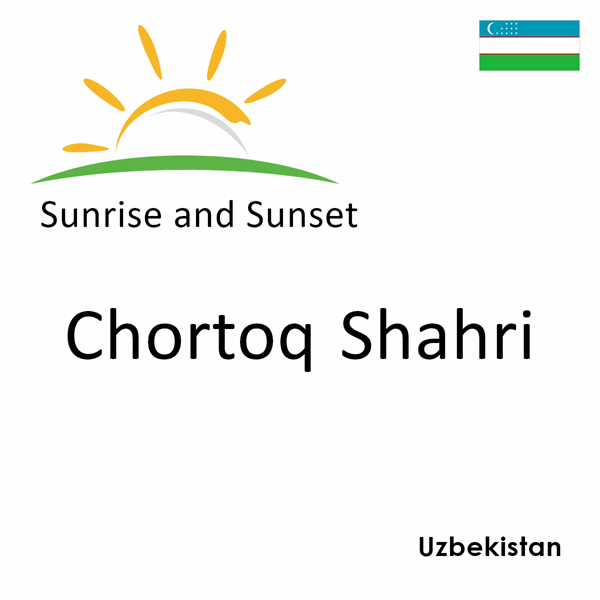 Sunrise and sunset times for Chortoq Shahri, Uzbekistan