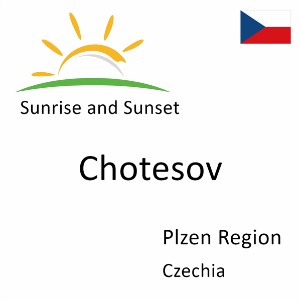 Sunrise and sunset times for Chotesov, Plzen Region, Czechia