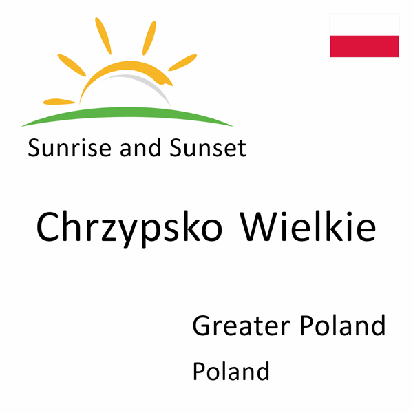 Sunrise and sunset times for Chrzypsko Wielkie, Greater Poland, Poland