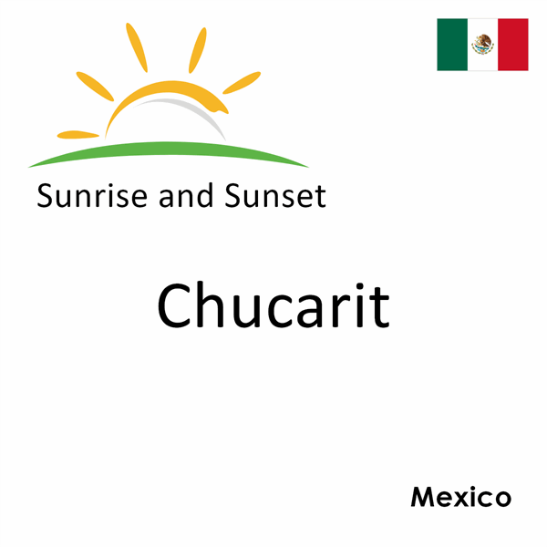 Sunrise and sunset times for Chucarit, Mexico