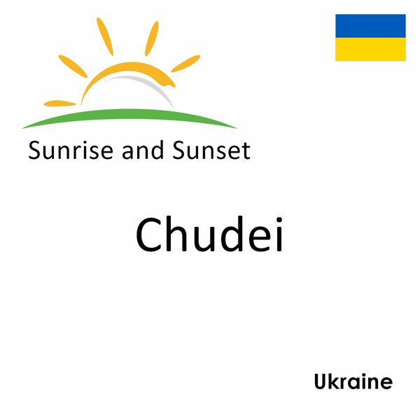 Sunrise and sunset times for Chudei, Ukraine