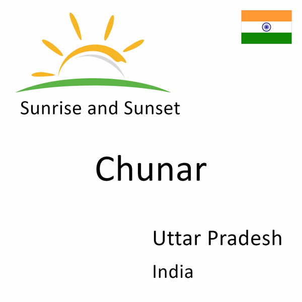 Sunrise and sunset times for Chunar, Uttar Pradesh, India