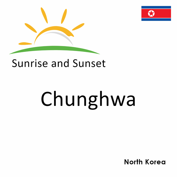 Sunrise and sunset times for Chunghwa, North Korea