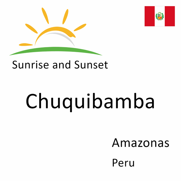 Sunrise and sunset times for Chuquibamba, Amazonas, Peru