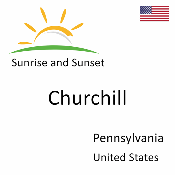 Sunrise and sunset times for Churchill, Pennsylvania, United States