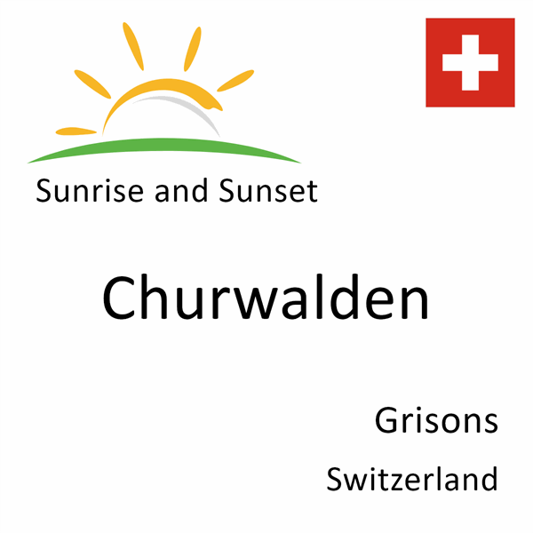 Sunrise and sunset times for Churwalden, Grisons, Switzerland