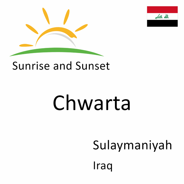 Sunrise and sunset times for Chwarta, Sulaymaniyah, Iraq